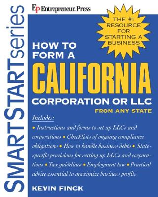 How to Form a California Corporation or LLC - Finck, Kevin W, and Finck Kevin