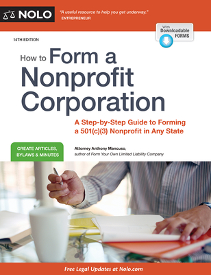 How to Form a Nonprofit Corporation (National Ed): A Step-By-Step Guide to Forming a 501(c)(3) Nonprofit in Any State - Mancuso, Anthony
