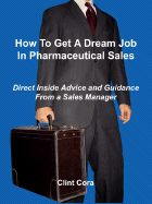 How to Get a Dream Job in Pharmaceutical Sales - Direct Inside Advice and Guidance from a Sales Manager - Cora, Clint