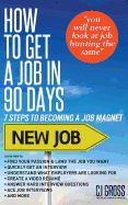How to Get a Job in 90 Days: 7 Steps to Becoming a Job Magnet