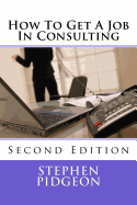 How to Get a Job in Consulting: Second Edition
