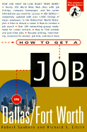 How to Get a Job in Dallas/Fort Worth - Sanborn, Robert, and Citrin, Richard S., and Camden, Thomas M.