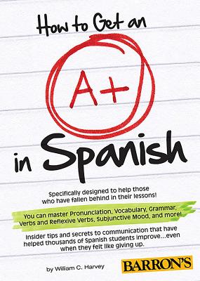 How to Get an A+ in Spanish with MP3 CD - Harvey, William C