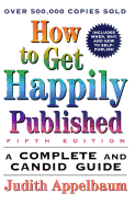 How to Get Happily Published, Fifth Edition: A Complete and Candid Guide