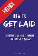 HOW TO GET LAID (For Men) - A joke book, prank gift, gift for him, prank a friend
