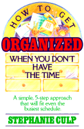 How to Get Organized When You Don?t Have the Time