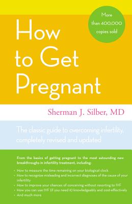 How to Get Pregnant - Silber, Sherman J, M.D.