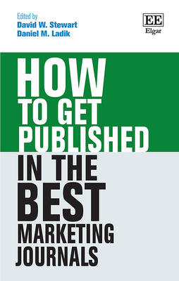How to Get Published in the Best Marketing Journals - Stewart, David W (Editor), and Ladik, Daniel M (Editor)