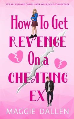 How to Get Revenge on a Cheating Ex - Dallen