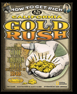 How to Get Rich in the California Gold Rush: An Adventurer's Guide to the Fabulous Riches Discovered in 1848