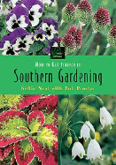 How to Get Started in Southern Gardening - Neal, Nellie, and Proctor, Rob