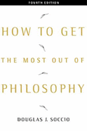 How to Get the Most Out of Philosophy - Soccio, Douglas J