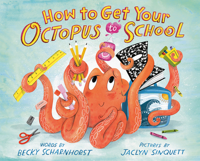 How to Get Your Octopus to School - Scharnhorst, Becky