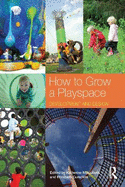 How to Grow a Playspace: Development and Design