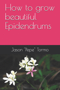 How to grow beautiful Epidendrums