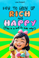 How to Grow Up Rich and Happy