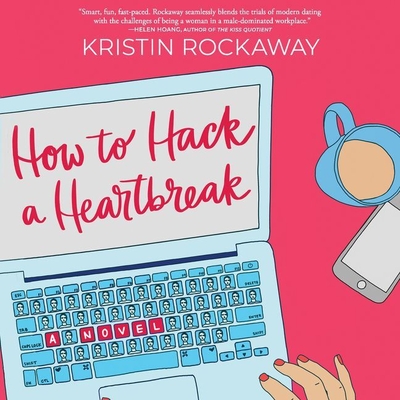 How to Hack a Heartbreak - Rockaway, Kristin, and McFadden, Amy (Read by)