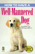 How to Have a Well Mannered Dog