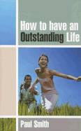 How to Have an Outstanding Life