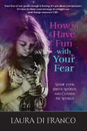 How to Have Fun with Your Fear