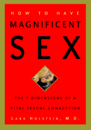 How to Have Magnificent Sex: The 7 Dimensions of a Vital Sexual Connection
