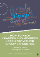 How to Help Leaders and Members Learn from Their Group Experience