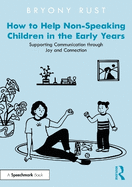 How to Help Non-Speaking Children in the Early Years: Supporting Communication Through Joy and Connection