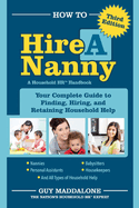 How to Hire a Nanny: Your Complete Guide to Finding, Hiring, and Retaining Household Help Volume 1