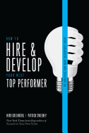 How to Hire and Develop Your Next Top Performer, 2nd Edition: The Qualities That Make Salespeople Great