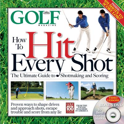 How to Hit Every Shot - Editors of Golf Magazine