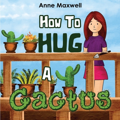 How To Hug A Cactus - Maxwell, Anne