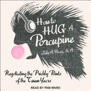 How to Hug a Porcupine: Negotiating the Prickly Points of the Tween Years