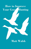 How to Improve Your Goose Hunting