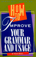 How to Improve Your Grammar and Usage - Rowh, Mark