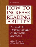 How to Increase Reading Ability: A Guide to Developmental and Remedial Methods - Harris, Albert J, and Sipay, Edward R