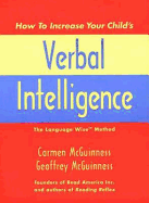 How to Increase Your Child's Verbal Intelligence: The Language Wise Method - McGuinness, Carmen, Mrs., and McGuinness, Geoffrey, Mr.