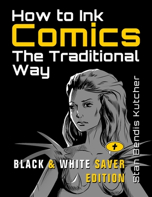 How to Ink Comics: The Traditional Way - Kutcher, Stan Bendis, and Publishers, Proclaim (Editor)