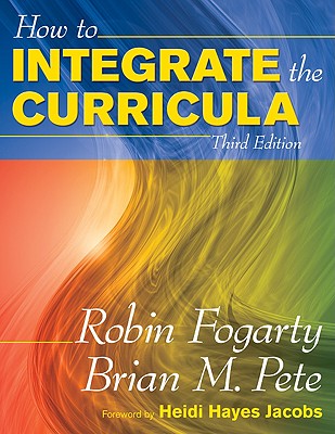 How to Integrate the Curricula - Fogarty, Robin J, and Pete, Brian M
