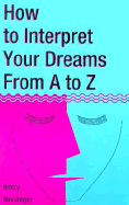 How to Interpret Your Dreams A to Z