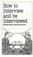 How to Interview and be Interviewed - Brown, Michele, and Brandreth, Gyles