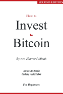 How to Invest in Bitcoin: By Two Harvard Minds - For Beginners