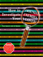 How to Investigate Your Friends, Enemies, and Lovers