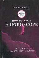 How To Judge A Horoscope: (Vol. 2)