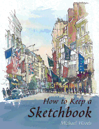 How to Keep a Sketchbook