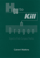 How to Kill a Dragon: Aspects of Indo-European Poetics