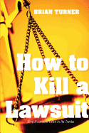 How to Kill a Lawsuit: Stop a Lawsuit Dead in Its Tracks