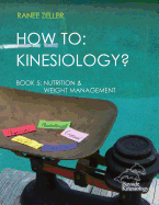 How to: Kinesiology? Book 5 Nutrition & Weight Management: Book 5 Nutrition & Weight Management