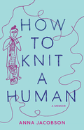 How to Knit a Human: A memoir