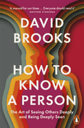 How To Know a Person: The Art of Seeing Others Deeply and Being Deeply Seen