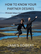 How to Know Your Partner Desires: Proven ways to know what your partner really want
